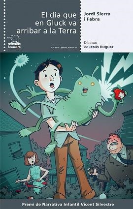 DIA QUE EN GLUCK VA ARRIBAR A TERRA | 9788490260999 | SIERRA I FABRA,JORDI  (PREMI NAL.LIT.INFAN.2007)