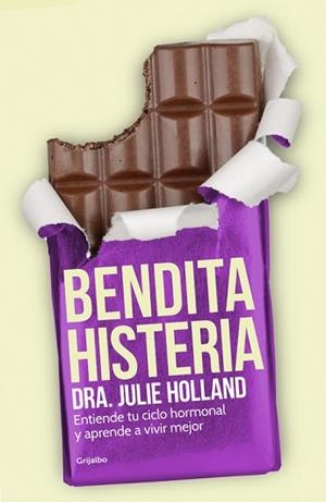 BENDITA HISTERIA ENTIENDE TU CICLO HORMONAL Y APRENDE A VIVIR MEJOR | 9788425353468 | HOLLAND,JULIE