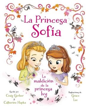 PRINCESA SOFIA. LA MALDICION DE LA PRINCESA IVY | 9788499517087 | HAPKA,CATHERINE LEE,GRACE GERBER,CRAIG