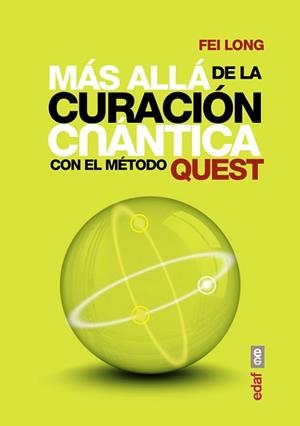 MAS ALLA DE LA CURACION CUANTICA CON EL METODO QUEST | 9788441435308 | LONG,FEI