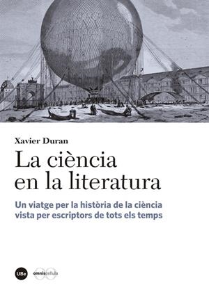 CIENCIA EN LA LITERATURA. UN VIATGE PER LA HISTORIA DE LA CIENCIA VISTA PER ESCRIPTORS | 9788447542338 | DURAN,XAVIER