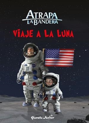 VIAJE A LA LUNA. ATRAPA LA BANDERA | 9788408145554 | MEDIASET ESPAÑA COMUNICACIÓN