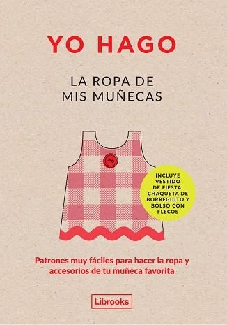 YO HAGO LA ROPA DE MI MUÑECA. PATRONES MUY FACILES PARA HACER.... | 9788494338878 | SCOTT-SMITH, LOUISSE/VAUX, GEORGIA