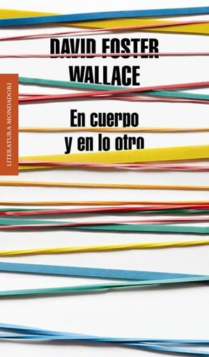 EN CUERPO Y EN LO OTRO | 9788439727170 | FOSTER WALLACE,DAVID