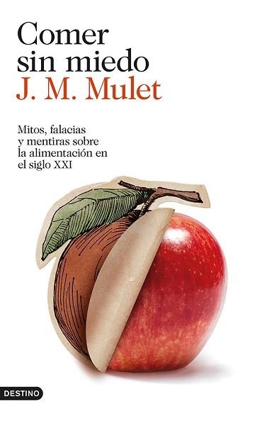 COMER SIN MIEDO. MITOS, FALANCIAS Y MENTIRAS SOBRE LA ALIMENTACION EL EL SIGLO XXI | 9788423347568 | MULET,J.M.