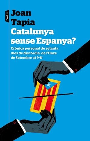 CATALUNYA SENSE ESPANYA? CRONICA PERSONAL DE SEIXANTA DIES DE DISCORDIA: DE L,ONZE DE SETEMBRE AL 9-N | 9788498093223 | TAPIA,JOAN
