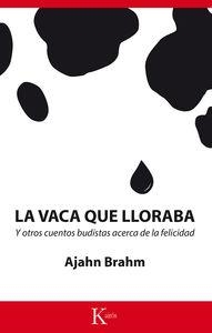 VACA QUE LLORABA Y OTROS CUENTOS BUDISTAS ACERCA DE LA FELICIDAD | 9788499884660 | BRAHM,AJAHN