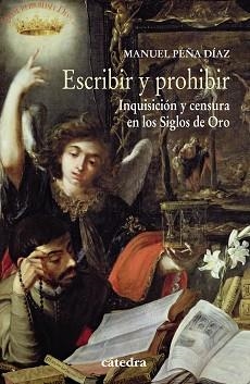 ESCRIBIR Y PROHIBIR. INQUISICION Y CENSURA EN LOS SIGLOS DE ORO | 9788437634586 | PEÑA DIAZ,MANUEL