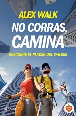 NO CORRAS, CAMINA. DESCUBRE EL PLACER DEL WALKIM | 9788408144694 | WALK,ALEX