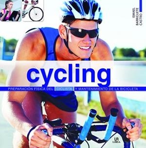 CYCLING. PREPARACION FISICA DEL CICLISTA Y MANTENIMIENTO DE LA BICICLETA | 9788466229593 | BARRIGUETE CASTRO,ISMAEL