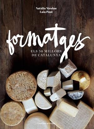 FORMATGES ELS 50 MILLORS DE CATALUNYA | 9788490343708 | NICOLAU,NATALIA FONT,LAIA