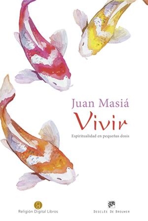 VIVIR ESPIRITUALIDAD EN PEQUEÑAS DOSIS | 9788433027955 | MASIA,JUAN