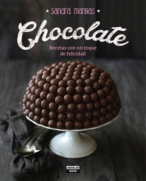 CHOCOLATE. RECETAS CON UN TOQUE DE FELICIDAD | 9788403500761 | MANGAS,SANDRA