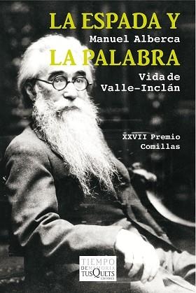 ESPADA Y LA PALABRA VIDA DE VALLE-INCLAN XXVII PREMIO COMILLAS | 9788490660720 | ALBERCA,MANUEL