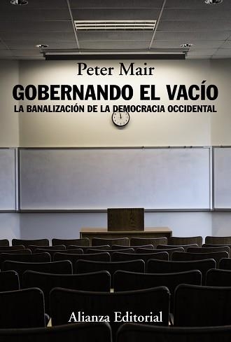 GOBERNANDO EL VACIO. LA BANALIZACION DE LA DEMOCRACIA OCCIDENTAL | 9788491041665 | MAIR,PETER
