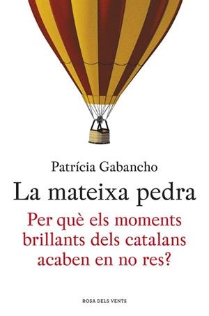 MATEIXA PEDRA PER QUE ELS MOMENTS BRILLANTS DELS CATALANS ACABEN EN NO-RES | 9788415961864 | GABANCHO,PATRICIA