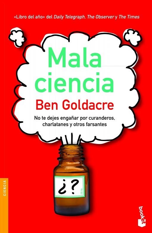 MALA CIENCIA. NO TE DEJES ENGAÑAR POR CURANDEROS, CHARLATANES Y OTROS FARSANTES | 9788408003779 | GOLDACRE,BEN