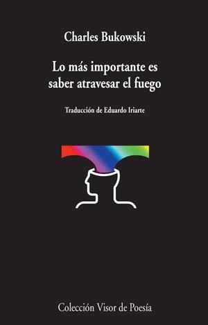 LO MAS IMPORTANTE ES SABER ATRAVESAR EL FUEGO | 9788498959031 | BUKOWSKI,CHARLES