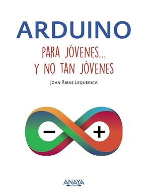 ARDUINO PARA JOVENES... Y NO TAN JOVENES | 9788441537552 | RIBAS LEQUERICA,JOAN