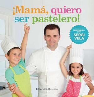 MAMA, QUIERO SER PASTELERO! | 9788426142214 | VELA,SERGI