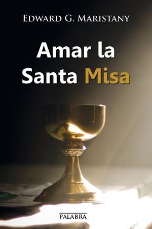 AMAR LA SANTA MISA | 9788490612521 | MARISTANY,EDWARD G.