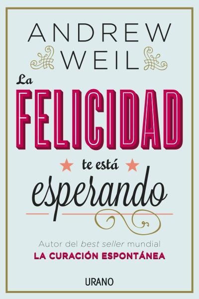 FELICIDAD TE ESTA ESPERANDO | 9788479538446 | WEIL,ANDREW