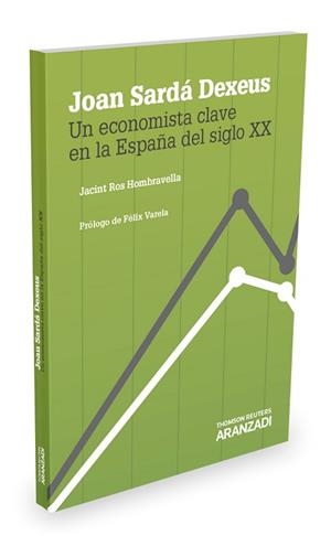 JOAN SARDA DEXEUS. UN ECONOMISTA CLAVE EN LA ESPAÑA DEL SIGLO XX | 9788490986363 | ROS HOMBRAVELLA,JACINT