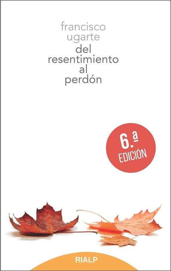 DEL RESENTIMIENTO AL PERDON | 9788432134913 | UGARTE,FRANCISCO