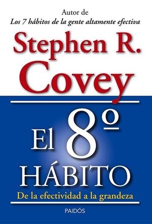 8º HABITO. DE LA EFECTIVIDAD A LA GRANDEZA | 9788449329128 | COVEY,STEPHEN R.