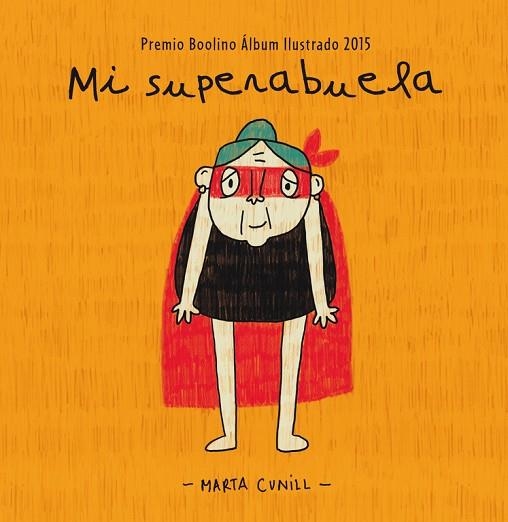MI SUPERABUELA PREMIO BOOLINO ALBUM ILUSTRADO 2015 | 9788448845483 | CUNILL,MARTA