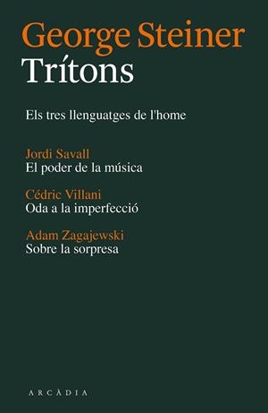 TRITONS. ELS TRES LLENGUATGES DE L,HOME | 9788494232787 | STEINER,GEORGE(PRINCIPE ASTURIAS 2001) ZAGAJEWSKI,ADAM SAVALL,JORDI VILLANI,CEDRIC
