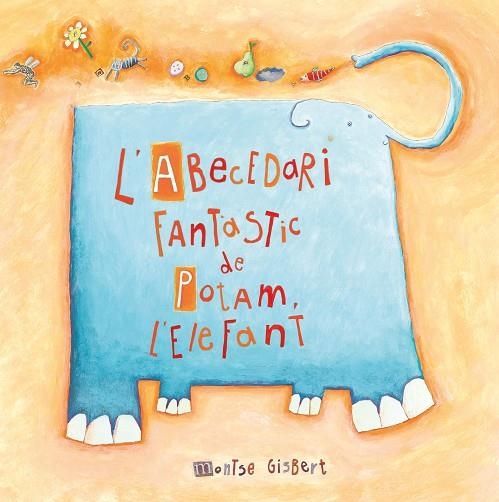 ABECEDARI FANTASTIC DE POTAM L,ELEFANT | 9788481315233 | GISBERT,MONTSE