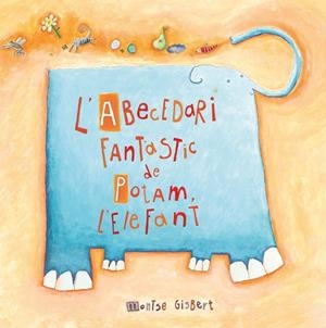 ABECEDARI FANTASTIC DE POTAM L,ELEFANT | 9788481315233 | GISBERT,MONTSE