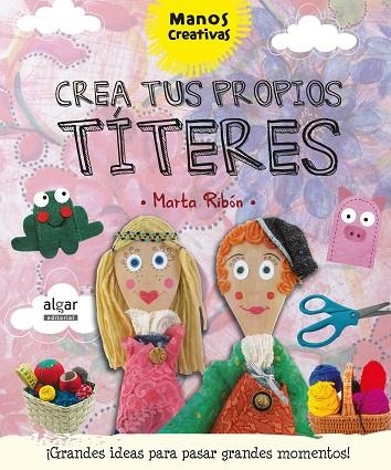 CREA TUS PROPIOS TITERES | 9788498457933 | RIBON,MARTA