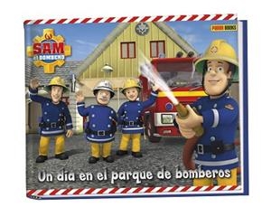 SAM EL BOMBERO UN DIA EN EL PARQUE DE BOMBEROS | 9788490941652 | PRISM ART &amp; DESIGN LIMITED