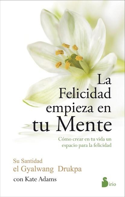 FELICIDAD EMPIEZA EN TU MENTE | 9788416233571 | GYALWANG DRUKPA ADAMS,KATE