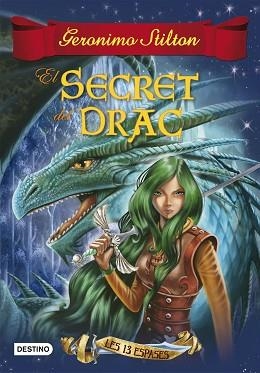SECRET DEL DRAC. LES TRETZE ESPASES | 9788490579749 | STILTON,GERONIMO
