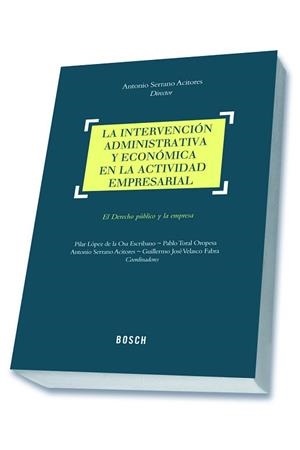 INTERVENCION ADMINISTRATIVA Y ECONOMICA EN LA ACTIVIDAD EMPRESARIAL | 9788490900277 | SERRANO ACITORES,A.