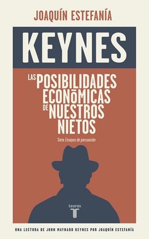 KEYNES. POSIBILIDADES ECONOMICAS DE NUESTROS NIETOS. SIETE ENSAYOS DE PERSUASION | 9788430617449 | MAYNARD KEYNES,JOHN ESTEFANIA,JOAQUIN