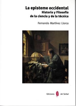 EPISTEME OCCIDENTAL. HISTORIA Y FILOSOFIA DE LA CIENCIA Y DE LA TECNICA | 9788476288221 | MARTINEZ LLORCA,FERNANDO