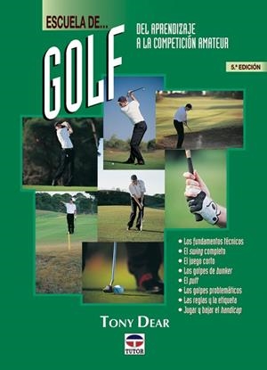 ESCUELA DE... GOLF.DEL APRENDIZAJE A LA COMPETICION AMATEUR | 9788479022884 | DEAR,TONY
