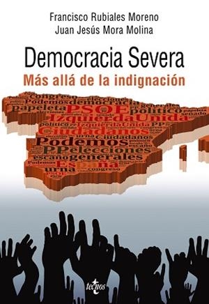 DEMOCRACIA SEVERA. MAS ALLA DE LA INDIGNACION | 9788430967001 | MORA MOLINA,JUAN JESUS RUBIALES MORENO,FRANCISCO