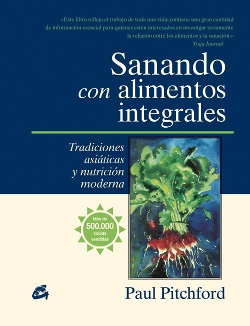 SANANDO CON ALIMENTOS INTEGRALES. TRADICIONES ASIATICAS Y NUTRICION MODERNA | 9788484452539 | PITCHFORD,PAUL
