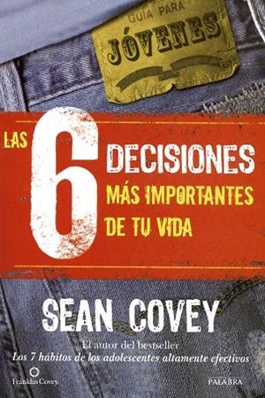 6 DECISIONES MAS IMPORTANTES DE TU VIDA | 9788498409710 | COVEY,SEAN