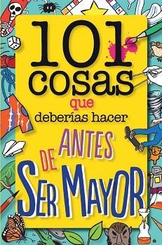 101 COSAS QUE DEBERIAS HACER ANTES DE SER MAYOR | 9788408126096