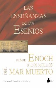 ENSEÑANZAS DE LOS ESENIOS. DESDE ENOCH A LOS ROLLOS DEL MAR MUERTO | 9788478081837 | BORDEAUX SZEKELY, EDMOND