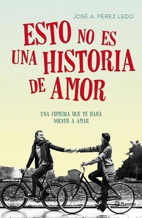 ESTO NO ES UNA HISTORIA DE AMOR UNA COMEDIA QUE TE HARA VOLVER A AMAR | 9788408149712 | PEREZ LEDO,JOSE A.