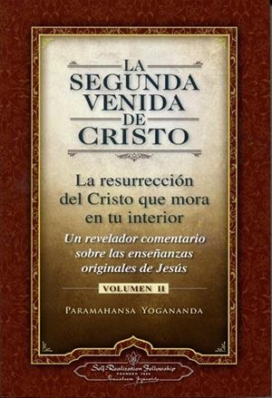 LA SEGUNDA VENIDA DE CRISTO VOLUMEN 2. LA RESURRECCIÓN DEL CRISTO QUE MORA EN TU INTERIOR | 9780876121368 | YOGANANDA,PARAMAHANSA