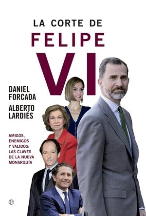 CORTE DE FELIPE VI | 9788490604496 | FORCADA,DANIEL LARDIES,ALBERTO