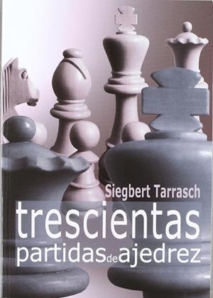 TRESCIENTAS PARTIDAS DE AJEDREZ | 9788492517343 | TARRASCH,SIEGBERT
